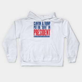 Clinton & Trump Put the "DENT" in PRESIDENT Kids Hoodie